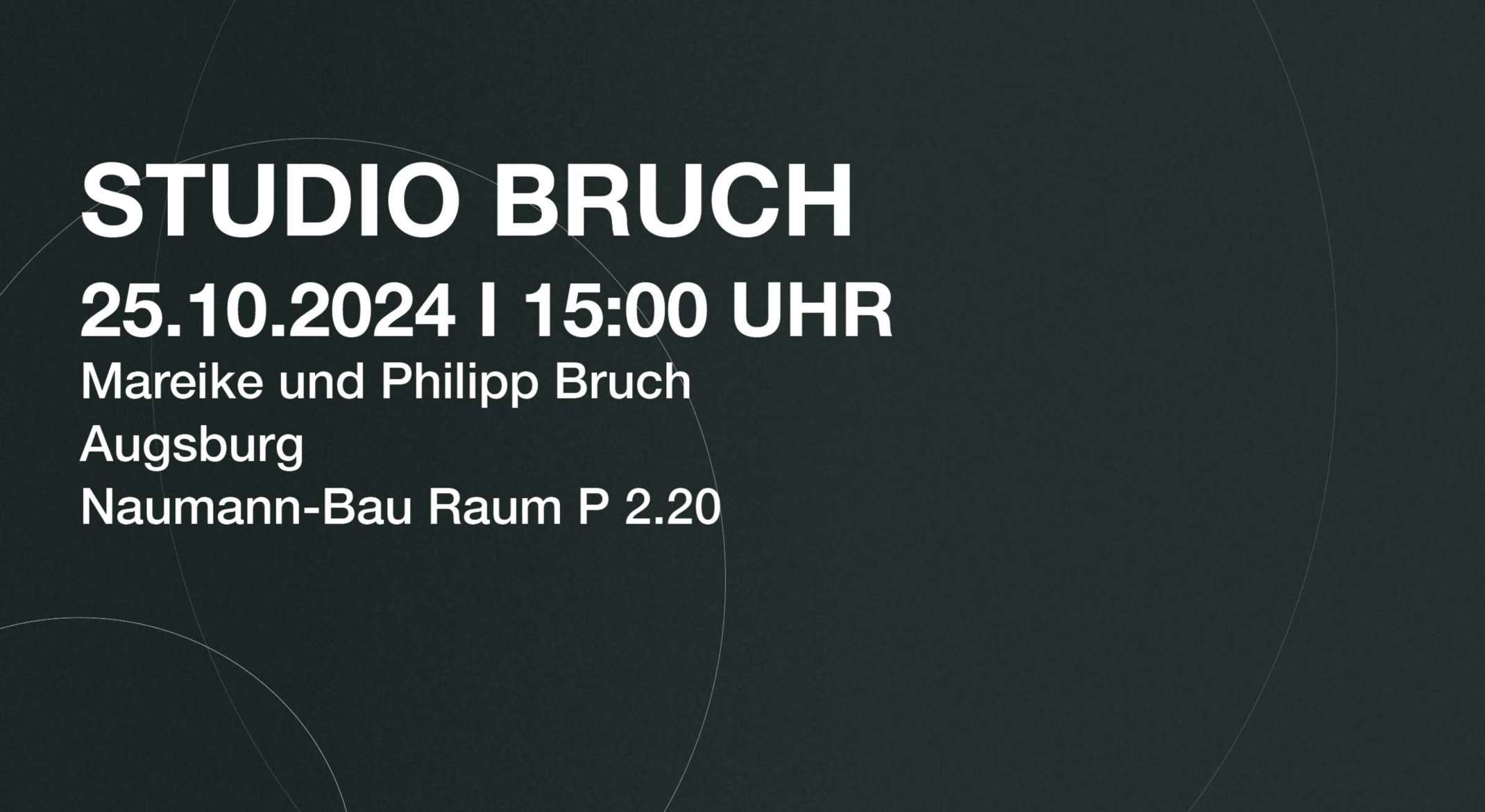 25.10.2024 15:00 Uhr Studio Bruch Naumann-Bau P2.20