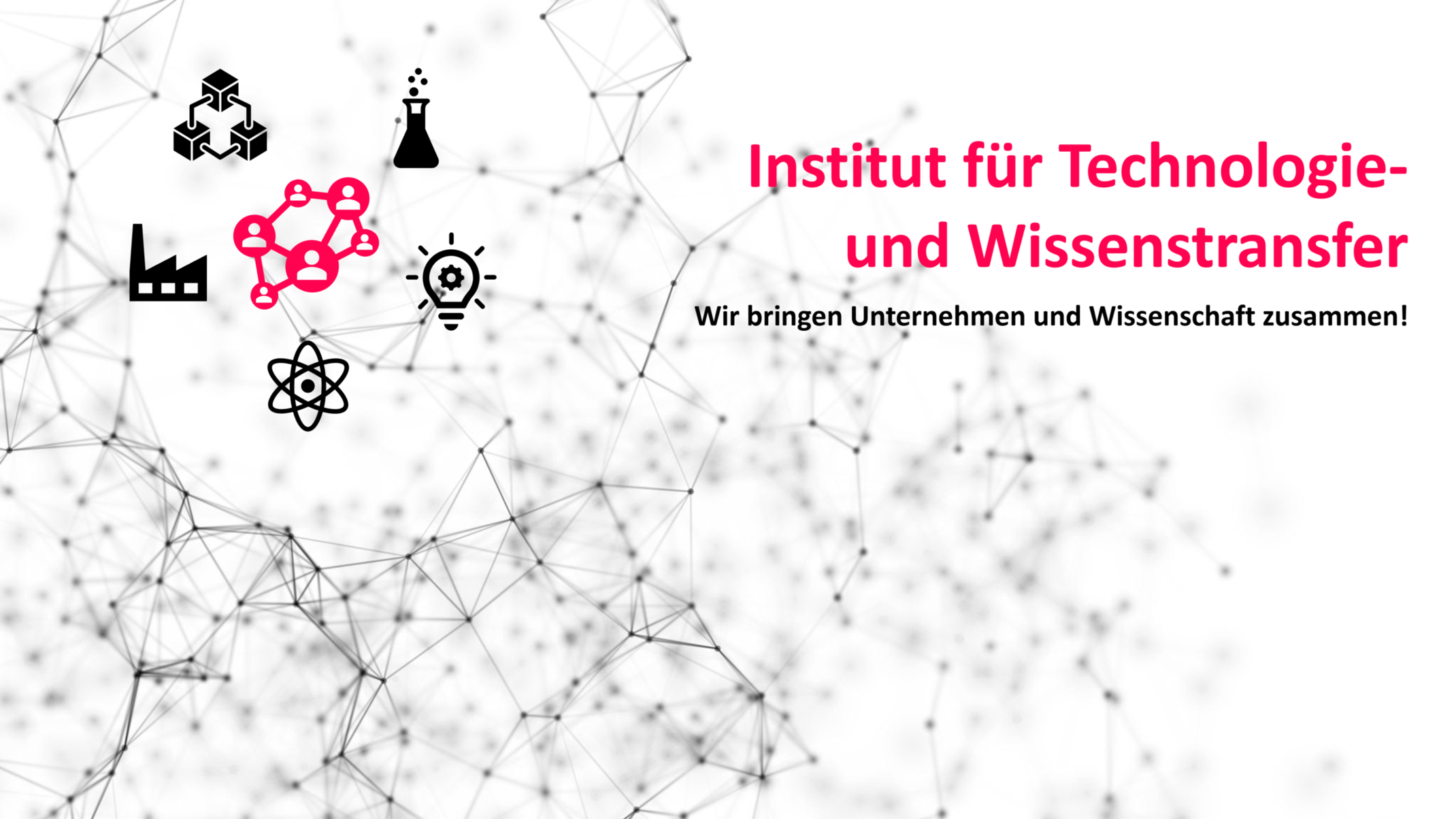 ITW - Institut für Technologie- und Wissenstransfer: Impulsgeber für die Region