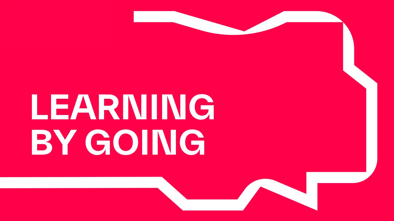 Learning by going