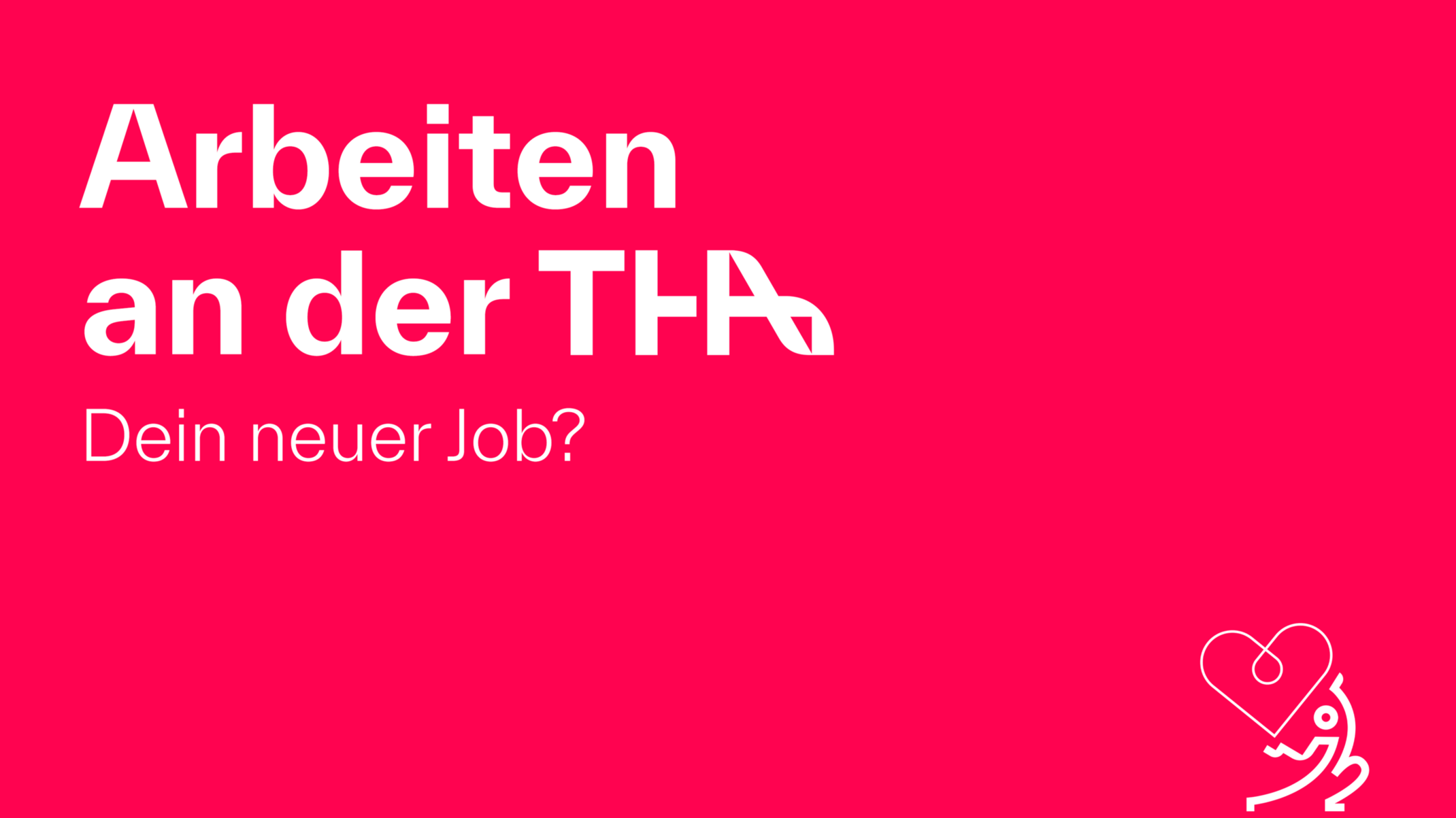 Arbeiten an der THA. Dein neuer Job? Illustration: Mensch mit Herz Arbeiten an der THA. Dein neuer Job? Illustration: Mensch mit Herz