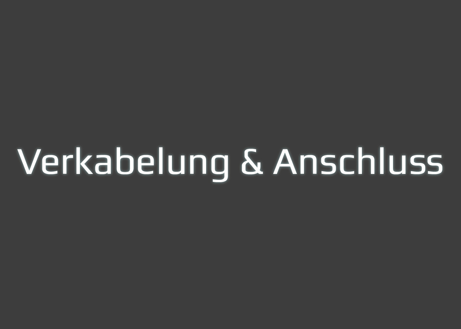 Verkabelung & Anschluss